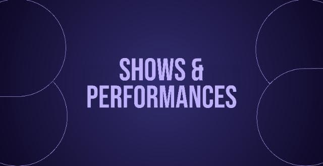 Shows & performances