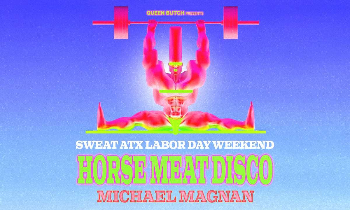 HORSE MEAT DISCO ATX SWEAT LABOR DAY WEEKEND