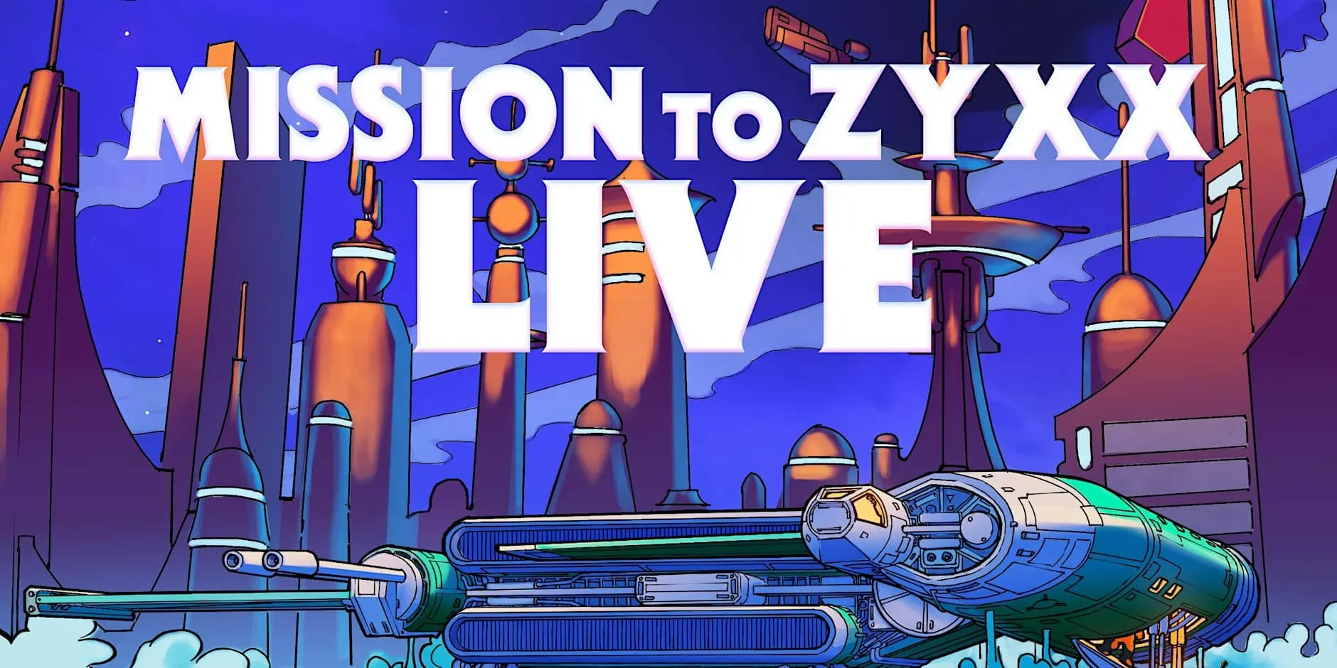 Mission to Zyxx LIVE!