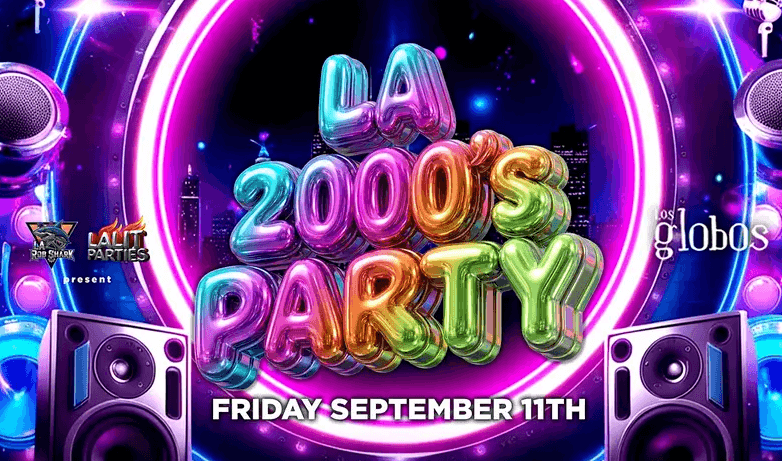 LA 2000'S PARTY @ LOS GLOBOS IN HOLLYWOOD 18+ | EVERYONE FREE W/RSVP