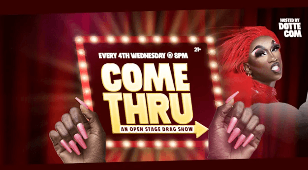 Come Thru! An Open Stage Drag Show