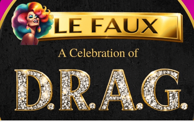 Le Faux: Celebration of DRAG