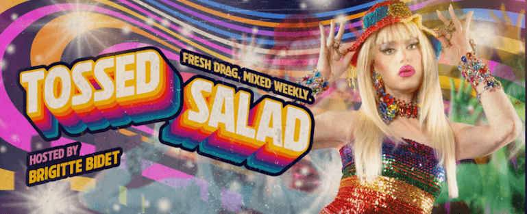 Tossed Salad: Fresh Drag Mixed Weekly!