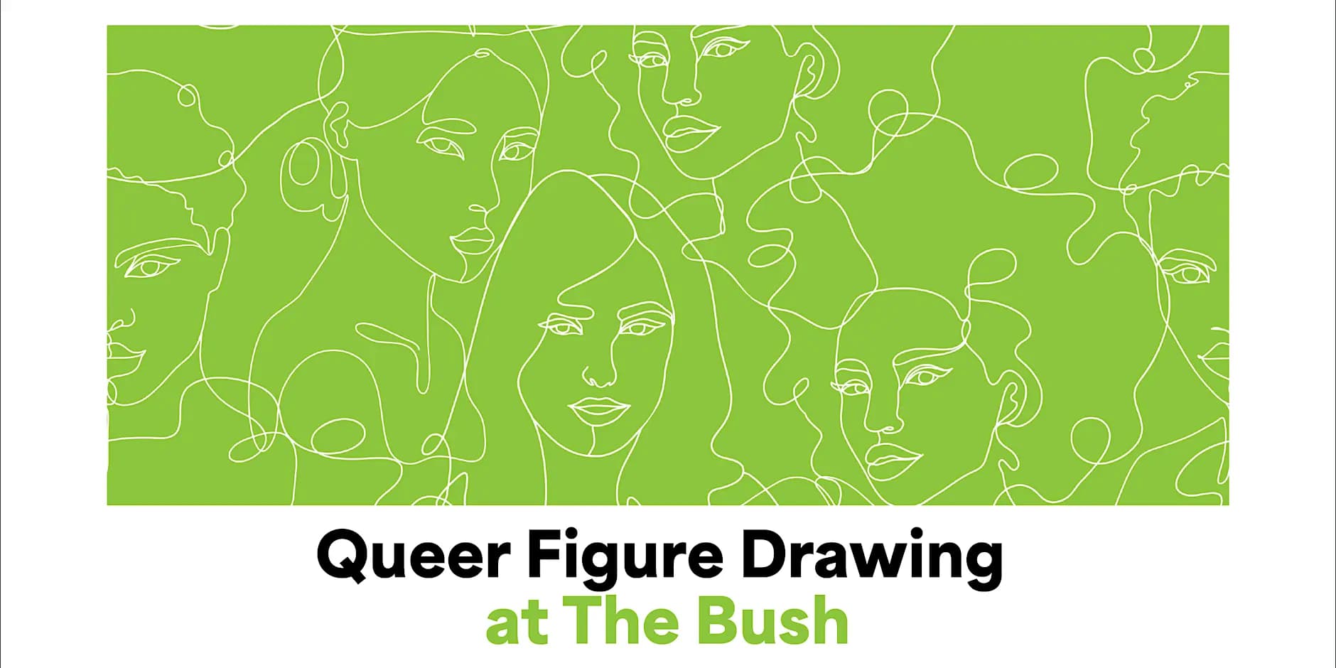 The Bush: Queer Figure Drawing