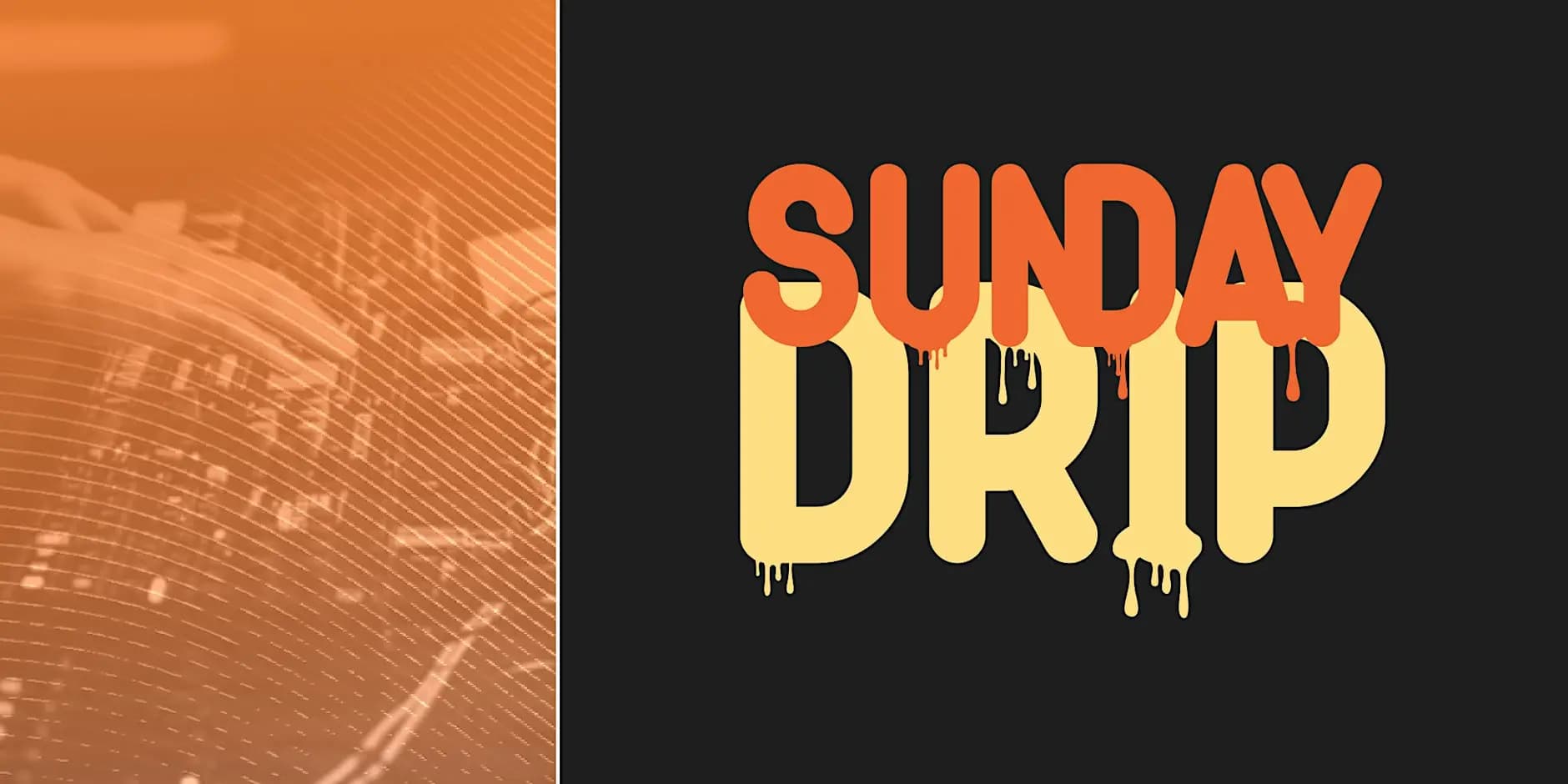Sunday Drip - 10/11