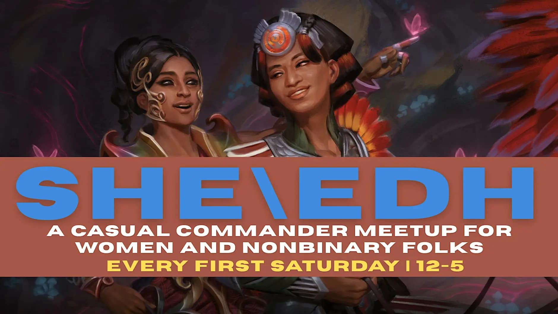 SHE\EDH: A Casual Commander Meetup for Women & Non-Binary Folks at NLB - 11/07