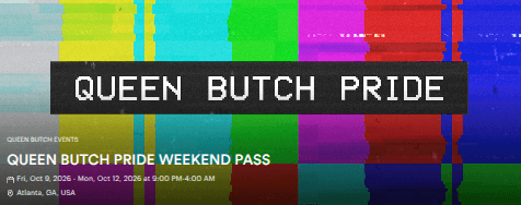 QUEEN BUTCH PRIDE WEEKEND PASS