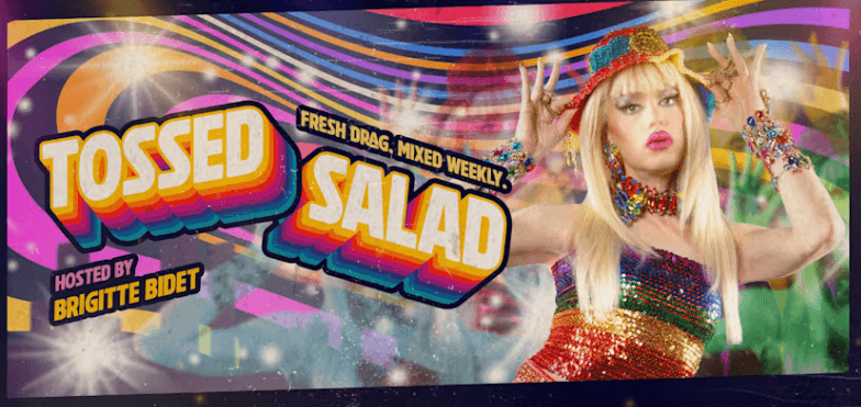 9.13 - Tossed Salad: Fresh Drag Mixed Weekly!