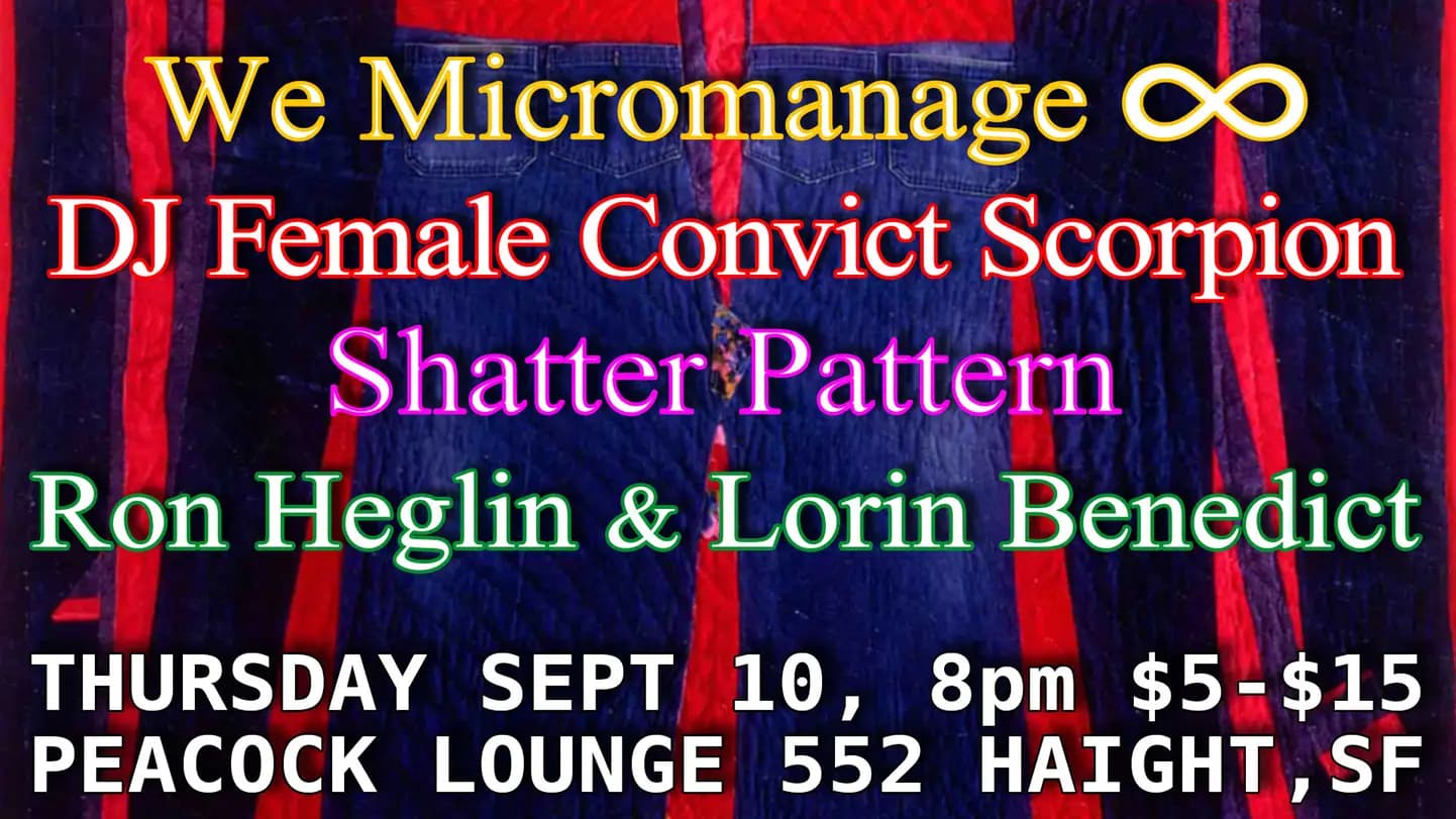 We Micromanage Infinity, DJ Female Convict Scorpion, Shatter Pattern, Heglin & Benedict