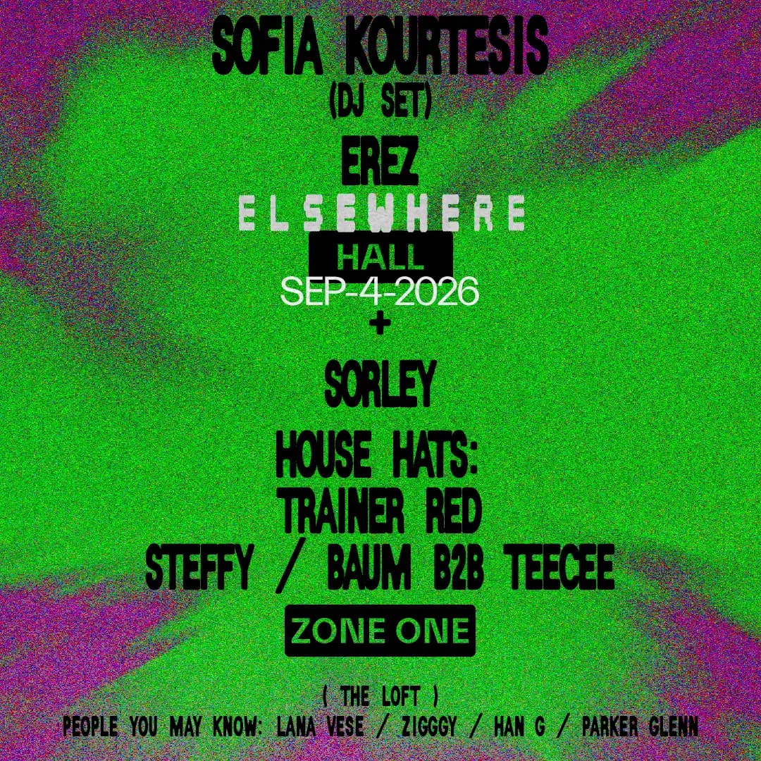 Sofia Kourtesis (DJ Set), Sorley, EREZ, House Hats: Trainer RED, Steffy, Baum b2b Teecee + more