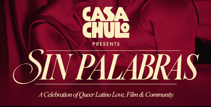 Casa Chulo: Sin Palabras — Curated Queer & Latino Shorts