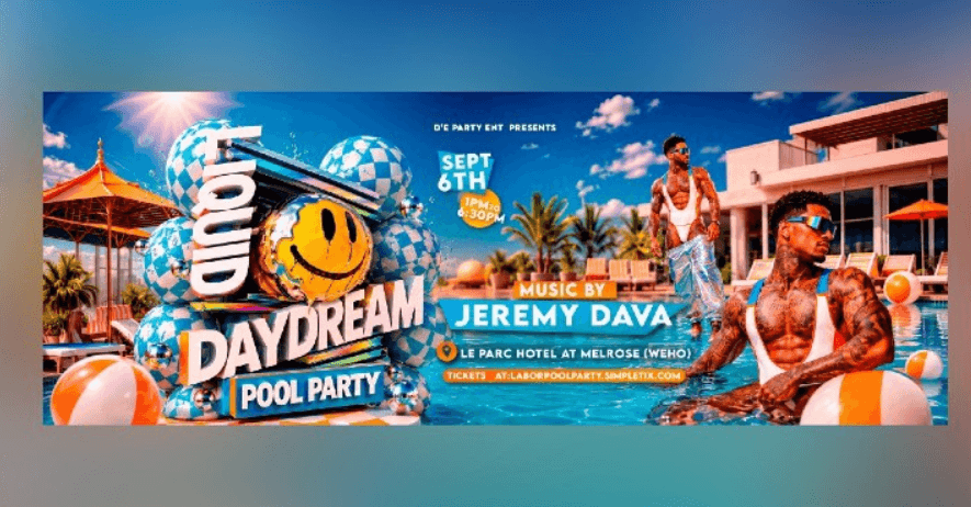 LIQUID DAYDREAM POOL PARTY (LABOR WEEKEND EDITION)