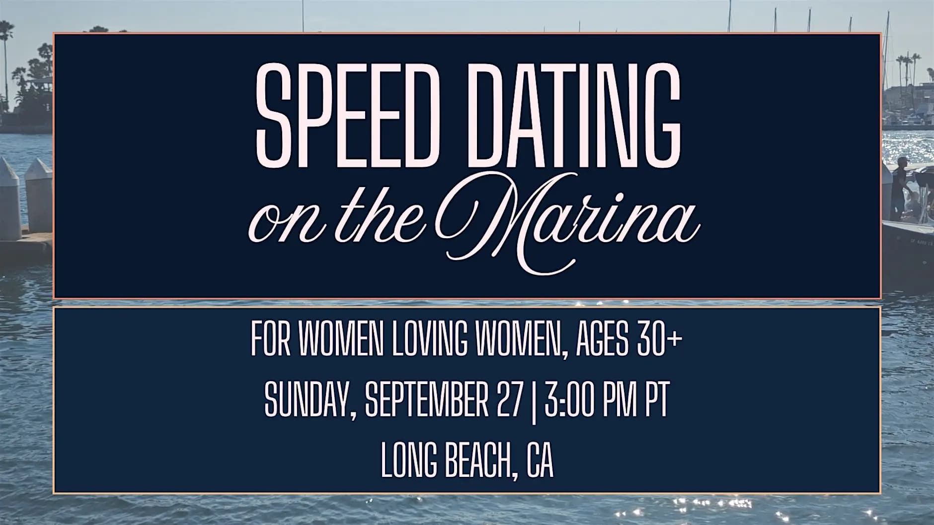 Speed Dating on the Marina for Lesbians (WLW) | Ages 30+ | Long Beach